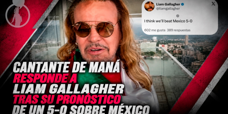 Cantante de Maná responde a Liam Gallagher tras su pronóstico de un 5-0 sobre México