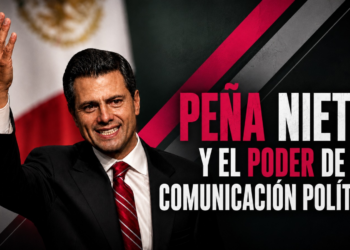Peña Nieto y el poder de la comunicación política
