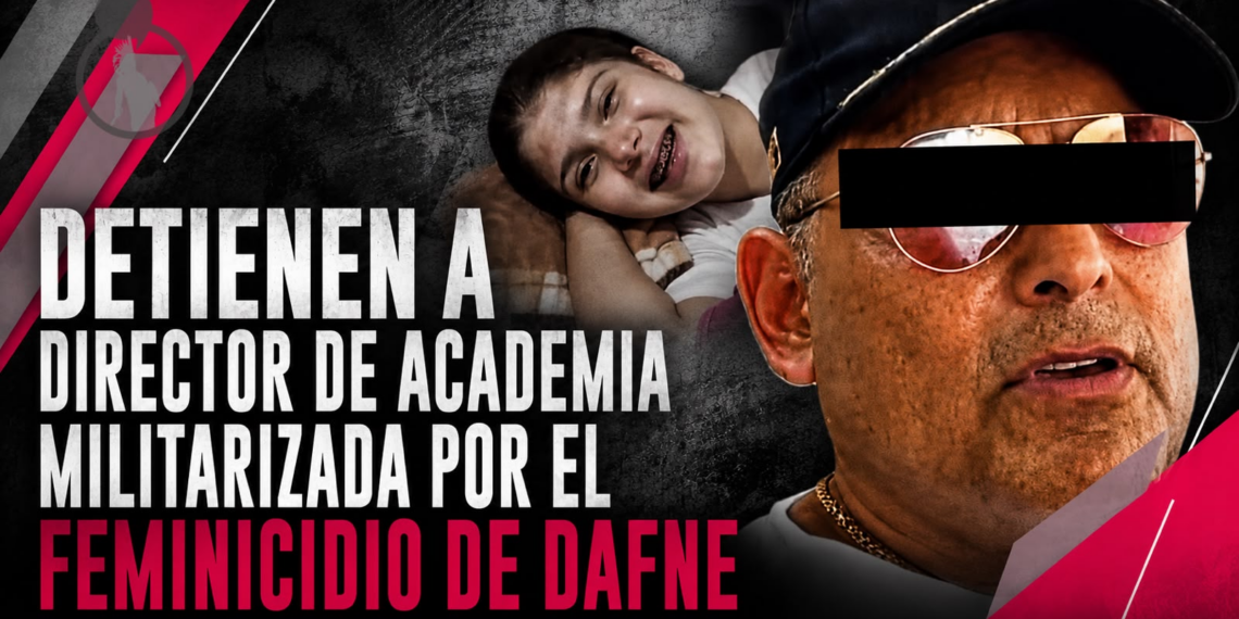 Detienen a director de academia militarizada por el feminicidio de Dafne