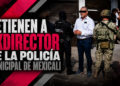 Detienen a exdirector de la Policía Municipal de Mexicali