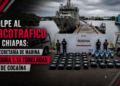 Golpe al narcotráfico en Chiapas: La secretaría de marina asegura 1.14 toneladas de cocaína