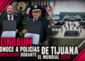 Sheinbaum reconoce a Policía Municipal de Tijuana por operativo durante el Mundial 2026