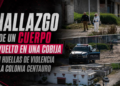 Hallazgo de un cuerpo envuelto en una cobija con huellas de violencia en la colonia Centauro