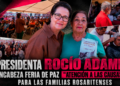 Presidenta Rocío Adame encabeza Feria de Paz “Atención a las Causas” para las familias rosaritenses
