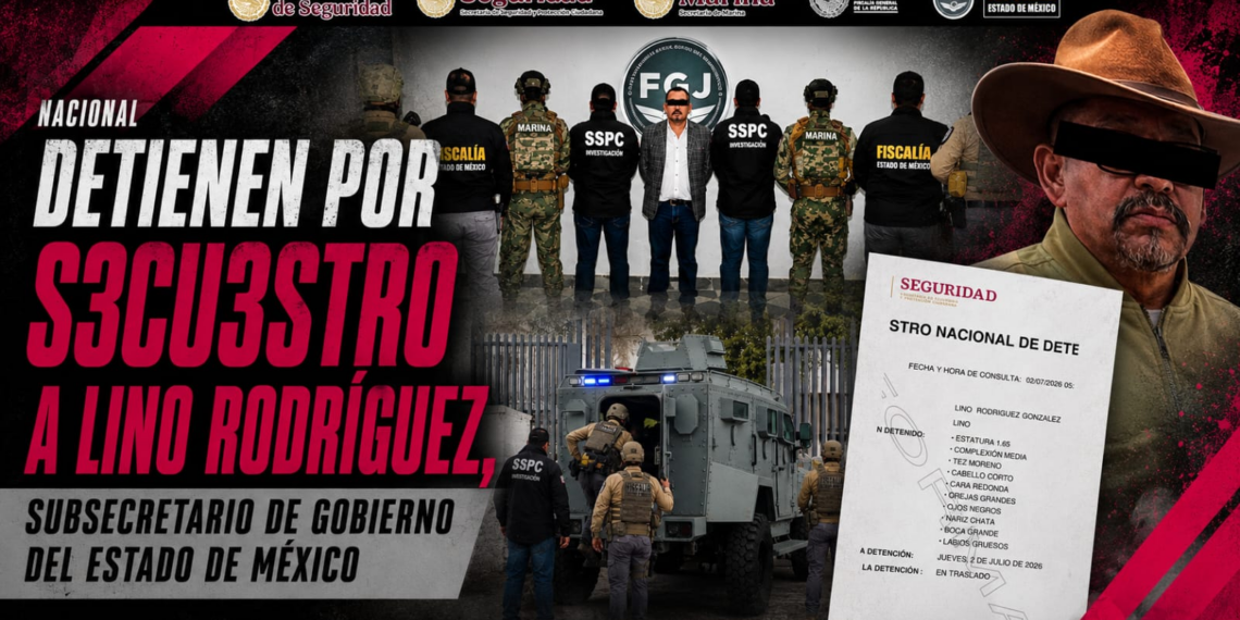 Detienen por secuestro a Lino “N”, subsecretario de Gobierno del Estado de México