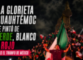 La Glorieta Cuauhtémoc se pintó de verde, blanco y rojo tras el triunfo de México