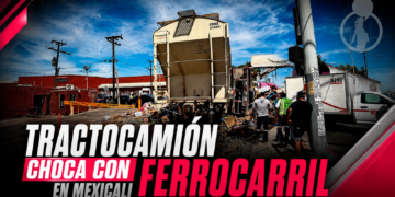 Tractocamión choca con ferrocarril en Mexicali; carga impacta auto estacionado
