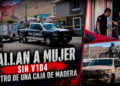 Hallan a mujer sin vida dentro de una caja de madera; un hombre fue detenido en Urbi Villa del Prado