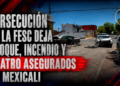 Persecución de la FESC deja choque, incendio y cuatro asegurados en Mexicali