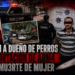 Detienen a dueño de perros presuntos responsables de muerte de Aida en la Nacozari, es hermano de la víctima