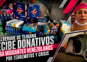 Albergue de Tijuana recibe donativos ante posible flujo de migrantes venezolanos por terremotos y crisis