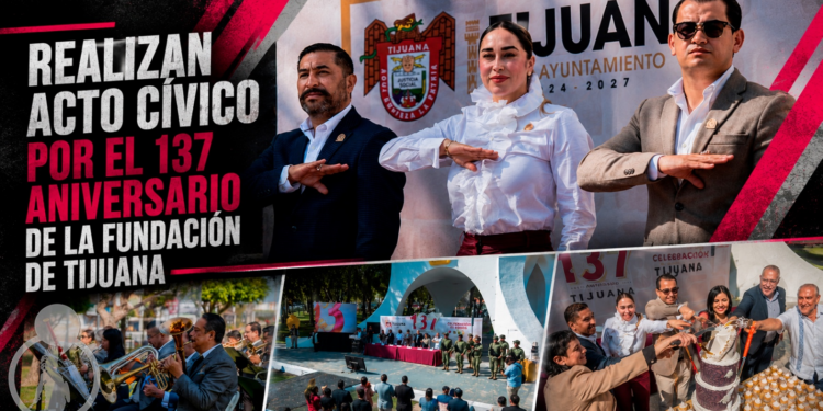 Realizan acto cívico por el 137 aniversario de la fundación de Tijuana