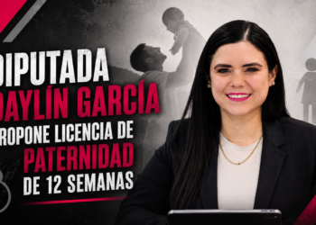 DIPUTADA DAYLÍN GARCÍA PROPONE LICENCIA DE PATERNIDAD DE 12 SEMANAS