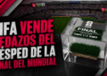 FIFA vende pedazos del césped de la final del Mundial… ¡por 450 dólares!