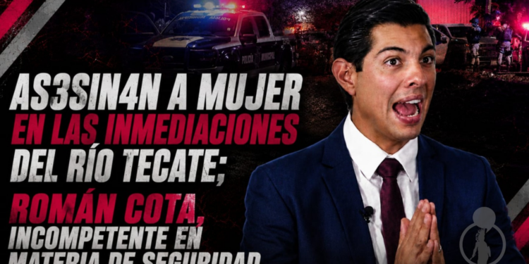 Asesinan a balazos a una mujer en las inmediaciones del río Tecate; Román Cota ha sido incompetente sobre el tema de la inseguridad