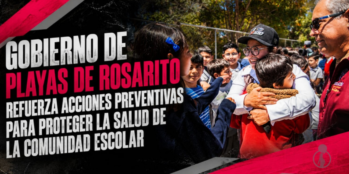 Gobierno de Playas de Rosarito refuerza acciones preventivas para proteger la salud de la comunidad escolar
