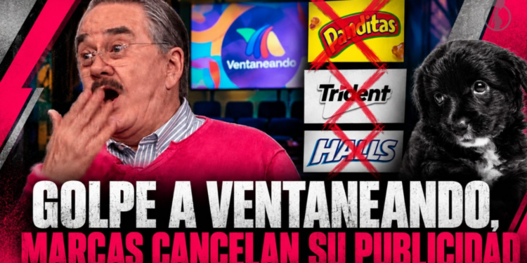 Golpe a Ventaneando, marcas cancelan su publicidad