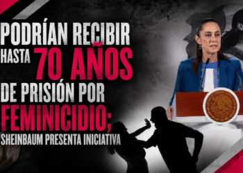 Podrían recibir hasta 70 años de prisión por feminicidio; Sheinbaum presenta iniciativa