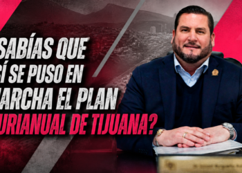 ¿Sabías que así se puso en marcha el Plan Plurianual de Tijuana?