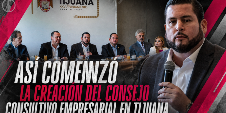 Así comenzó la creación del Consejo Consultivo Empresarial en Tijuana
