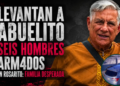 Levantan a abuelito seis hombres armados en Rosarito: familia desesperada