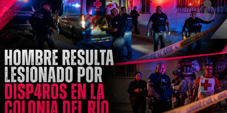 Hombre resulta lesionado por disparos en la colonia Del Río