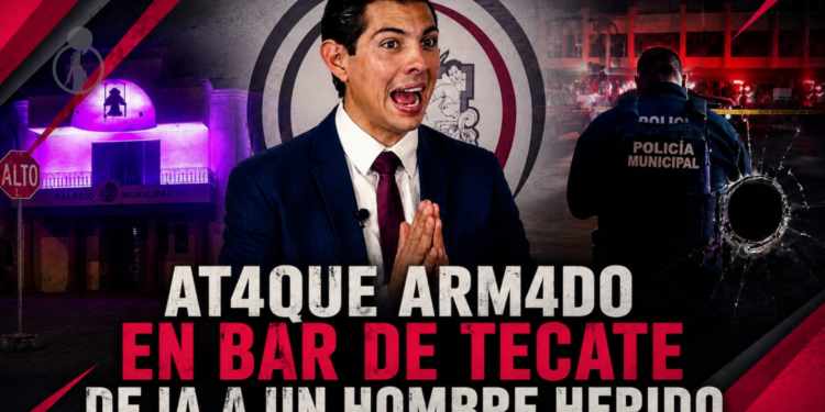 Ataque armado en bar de Tecate deja a un hombre herido