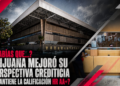 ¿Sabías que…? ¿Tijuana mejoró su perspectiva crediticia y mantiene la calificación HR AA+?