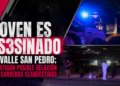 Joven es asesinado en Valle San Pedro; investigan posible relación con carreras clandestinas