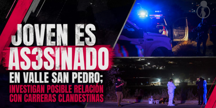 Joven es asesinado en Valle San Pedro; investigan posible relación con carreras clandestinas