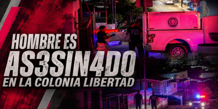 Hombre es asesinado en la colonia Libertad