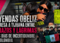 Leyendas Obeliz regresa a Tijuana entre abrazos y lágrimas tras días de incertidumbre en Colombia