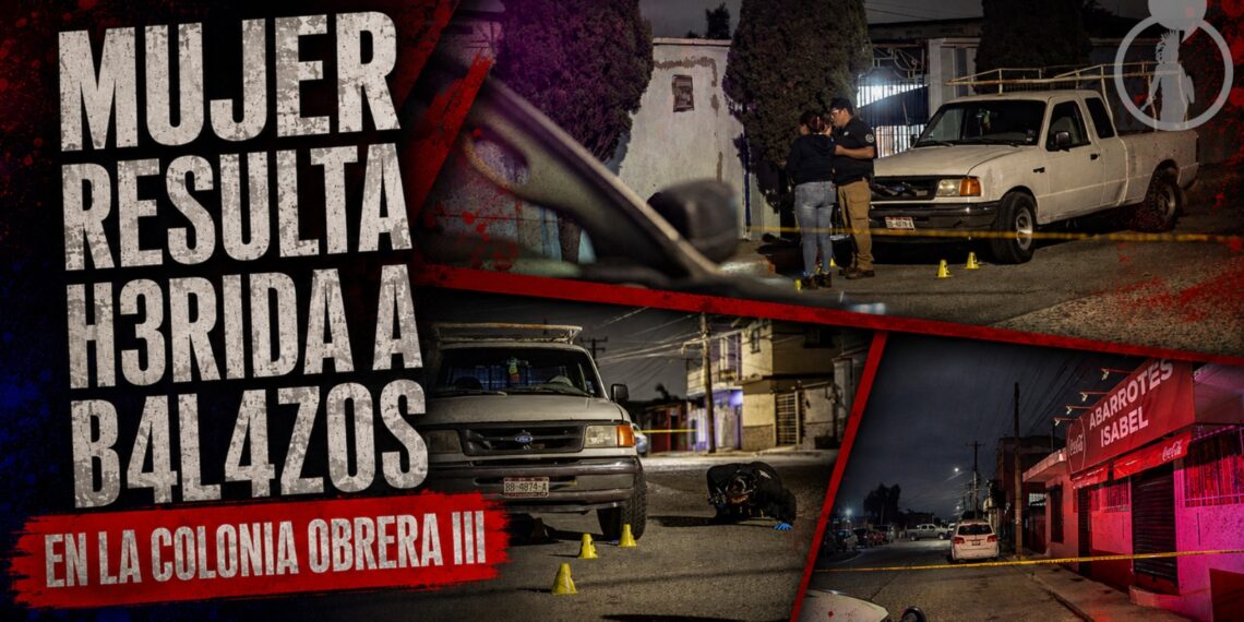 Mujer resulta herida a balazos en la colonia Obrera III