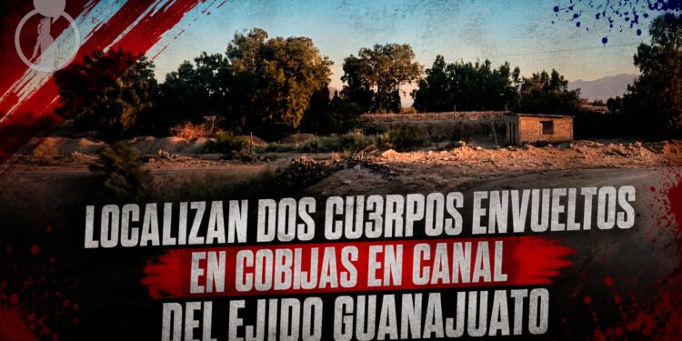 Localizan dos cuerpos envueltos en cobijas en canal del Ejido Guanajuato