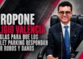 PROPONE ELIGIO VALENCIA REGLAS PARA QUE LOS VALET PARKING RESPONDAN POR ROBOS Y DAÑOS