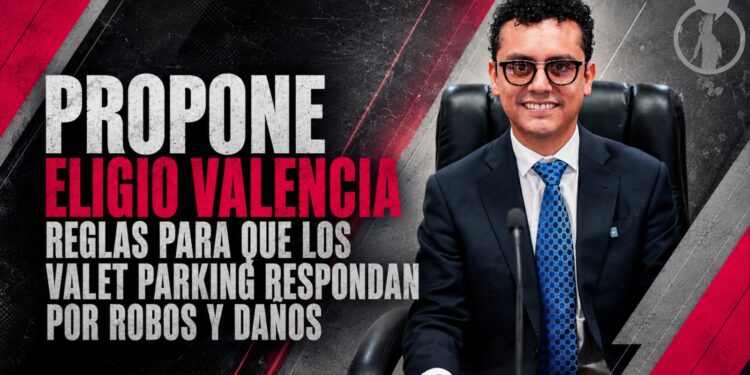 PROPONE ELIGIO VALENCIA REGLAS PARA QUE LOS VALET PARKING RESPONDAN POR ROBOS Y DAÑOS
