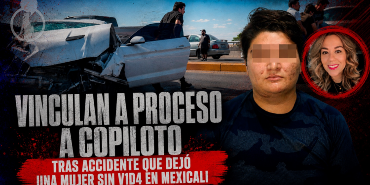 Vinculan a proceso a copiloto tras accidente que dejó una mujer sin vida en Mexicali