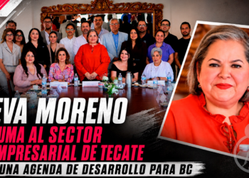EVA MORENO SUMA AL SECTOR EMPRESARIAL DE TECATE A UNA AGENDA DE DESARROLLO PARA BAJA CALIFORNIA
