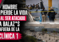 Hombre es atacado a balazos afuera de la Clínica 1 del IMSS y pierde la vida; su hijo resulta herido
