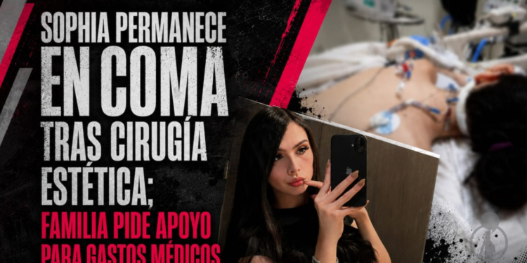 Sophia permanece en coma tras cirugía estética; familia pide apoyo para gastos médicos; doctores presuntamente se niegan a hacerse responsables