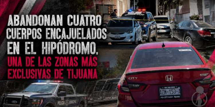 Abandonan cuatro cuerpos encajuelados en el Hipódromo, una de las zonas más exclusivas de Tijuana
