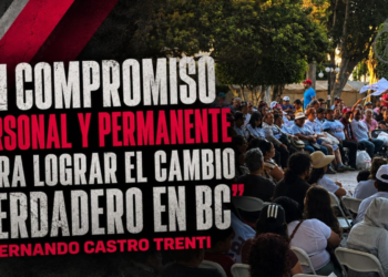 “MI COMPROMISO PERSONAL Y PERMANENTE PARA LOGRAR EL CAMBIO VERDADERO EN BC”: FERNANDO CASTRO TRENTI