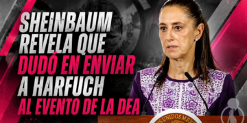 Sheinbaum revela que dudó en enviar a Harfuch al evento de la DEA