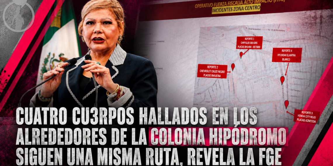 Cuatro cuerpos hallados en los alrededores de la colonia Hipódromo siguen una misma ruta, revela la FGE