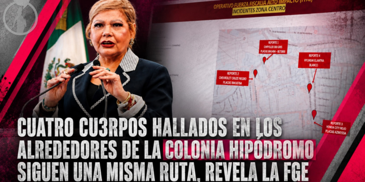 Cuatro cuerpos hallados en los alrededores de la colonia Hipódromo siguen una misma ruta, revela la FGE