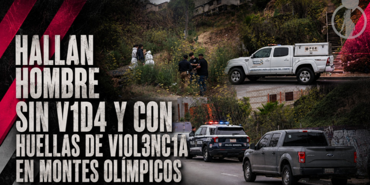 Hallan hombre sin vida y con huellas de violencia en Montes Olímpicos