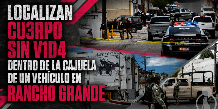 Localizan cuerpo sin vida dentro de la cajuela de un vehículo en Rancho Grande
