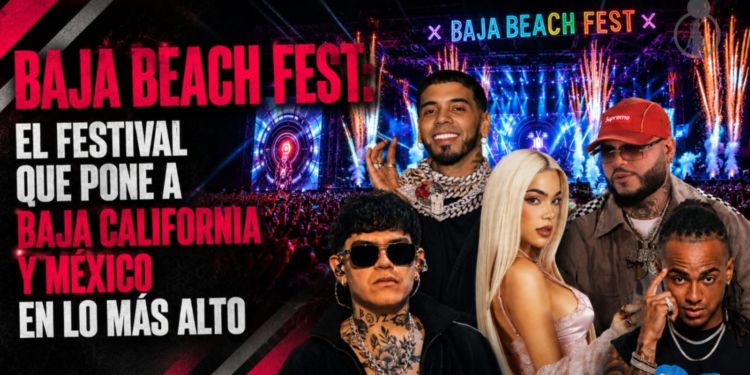 Baja Beach Fest: el festival que pone a Baja California y México en lo más alto