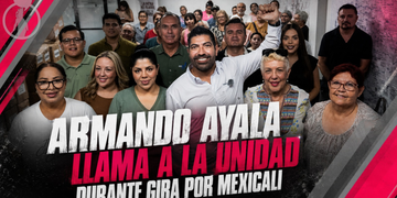 Armando Ayala llama a la unidad durante gira por Mexicali