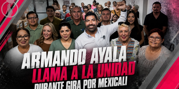 Armando Ayala llama a la unidad durante gira por Mexicali